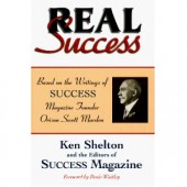 Real Success: Based on the Writings of SUCCESS Magazine Founder by Ken Shelton 